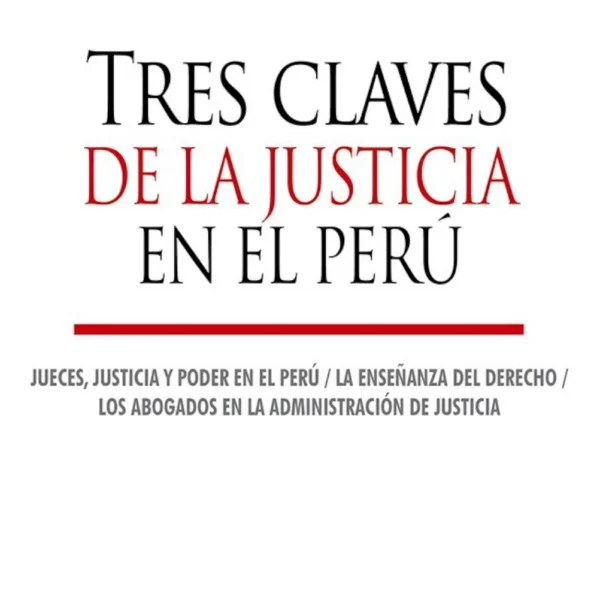 TRES CLAVES DE LA JUSTICIA EN EL PERÚ