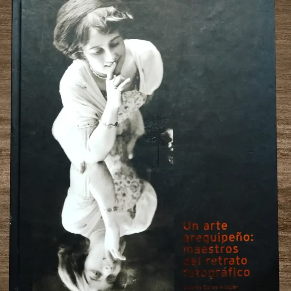 UN ARTE AREQUIPEÑO: MAESTROS DEL RETRATO FOTOGRÁFICO