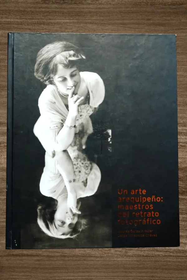 UN ARTE AREQUIPEÑO: MAESTROS DEL RETRATO FOTOGRÁFICO