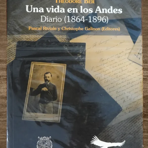UNA VIDA EN LOS ANDES. DIARIO (1864-1896)