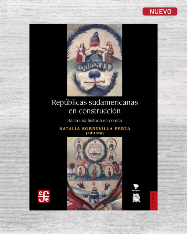 REPUBLICAS SUDAMERICANAS EN CONSTRUCCION. HACIA UNA HISTORIA EN COMUN
