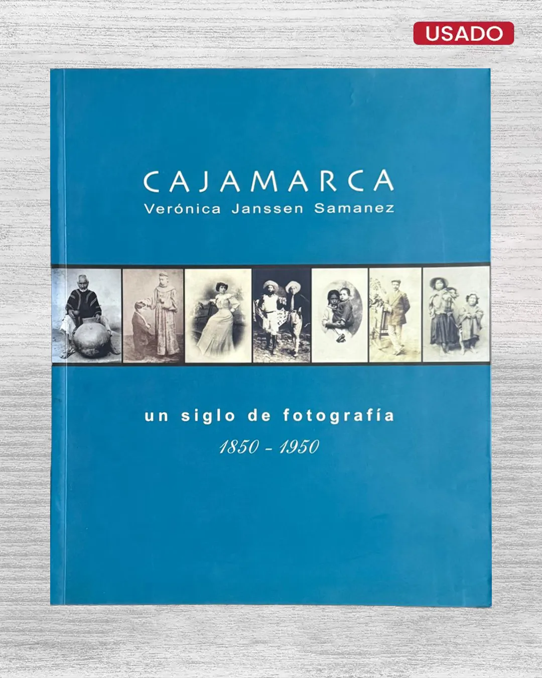 CAJAMARCA UN SIGLO DE FOTOGRAFÍA (1850-1950)