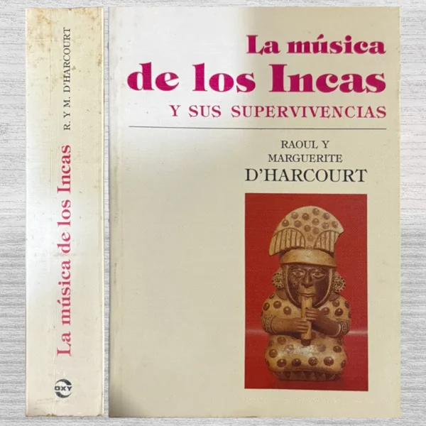 LA MÚSICA DE LOS INCAS Y SUS SUPERVIVENCIAS – RAOUL Y MARGUERITE D’HARCOURT