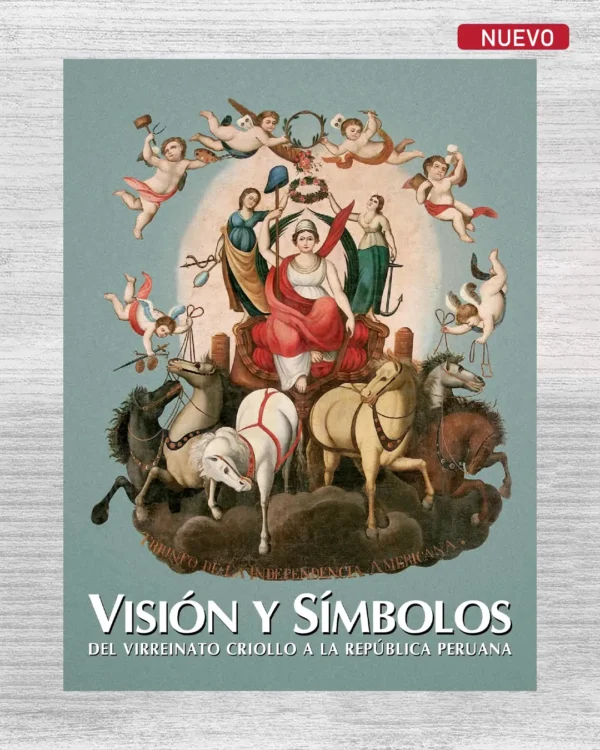 VISIÓN Y SÍMBOLOS DEL VIRREINATO CRIOLLO A LA REPÚBLICA PERUANA