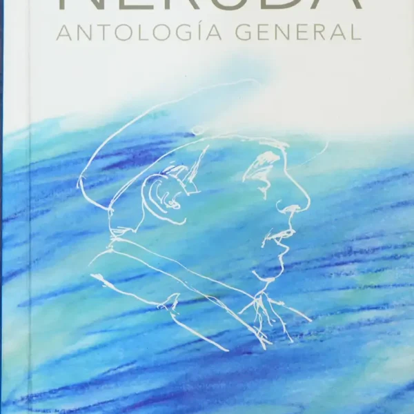 ANTOLOGÍA GENERAL DE PABLO NERUDA