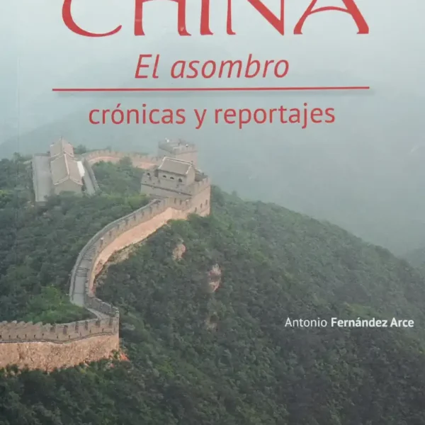 CHINA EL ASOMBRO CRONICAS Y REPORTAJES