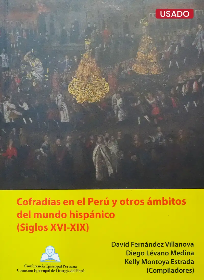 COFRADÍAS EN EL PERÚ Y OTROS ÁMBITOS DEL MUNDO HISPÁNICO (SIGLOS XVI-XIX)