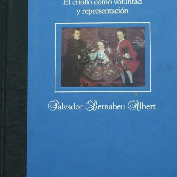 EL CRIOLLO COMO VOLUNTAD Y REPRESENTACIÓN
