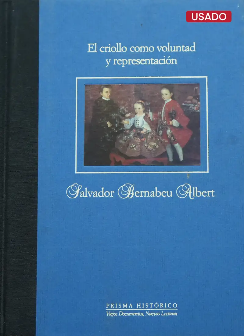 EL CRIOLLO COMO VOLUNTAD Y REPRESENTACIÓN
