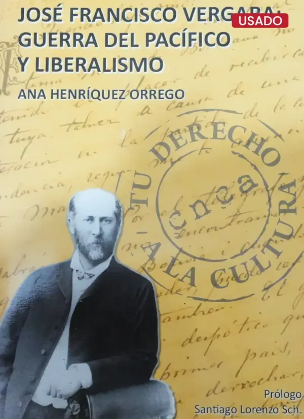 JOSÉ FRANCISCO VERGARA: GUERRA DEL PACÍFICO Y LIBERALISMO