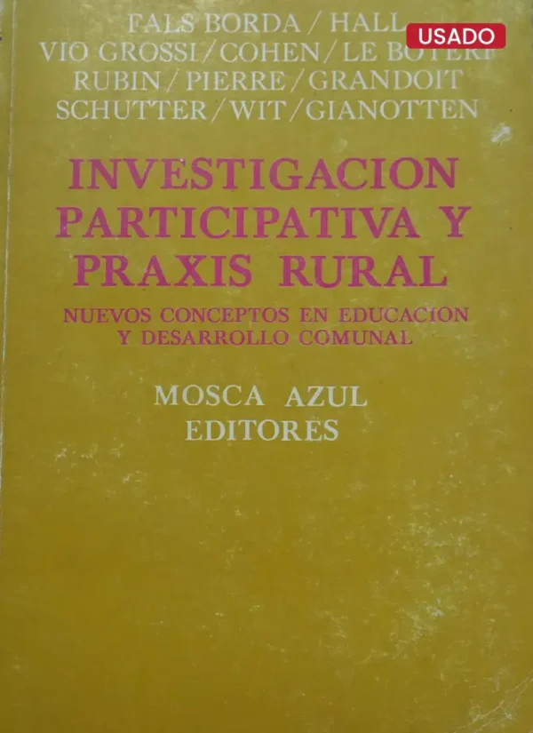 INVESTIGACIÓN PARTICIPATIVA Y PRAXIS RURAL NUEVOS CONCEPTOS EN EDUCACIÓN Y DESARROLLO COMUNAL