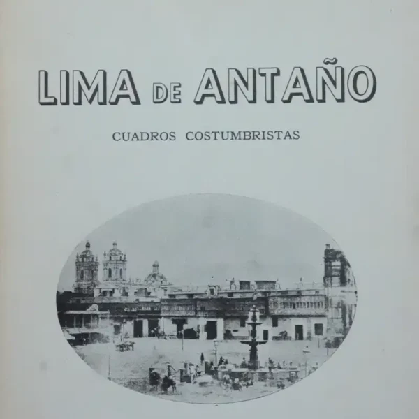 LIMA DE ANTAÑO. CUADROS COSTUMBRISTAS