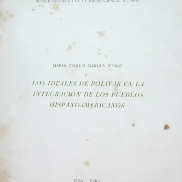 LOS IDEALES DE BOLÍVAR EN LA INTREGACIÓN DE LOS PUEBLOS HISPANOAMERICANOS