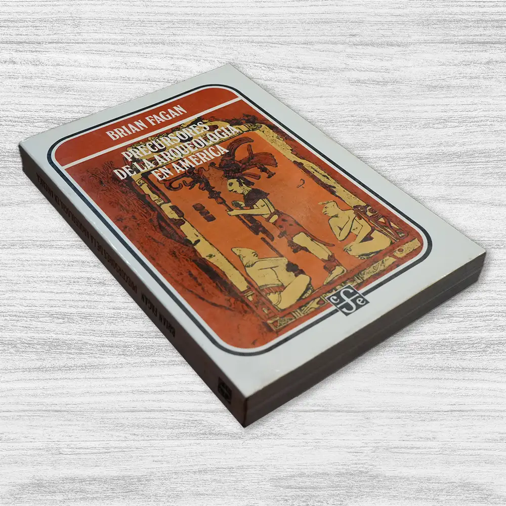 PRECURSORES DE LA ARQUEOLOGÍA EN AMERICA - Imagen 3