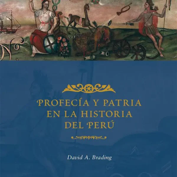 PROFECÍA Y PATRIA EN LA HISTORIA DEL PERÚ