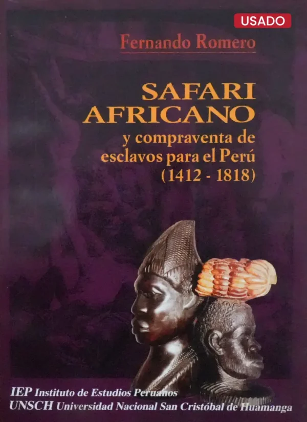 SAFARI AFRICANO Y COMPRAVENTA DE ESCLAVOS PARA EL PERÚ (1412-1818)