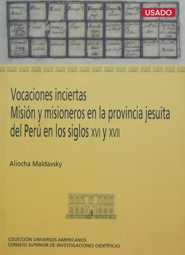 VOCACIONES INCIERTAS. MISIÓN Y MISIONEROS EN LA PROVINCIA JESUITA DEL PERÚ EN LOS SIGLOS XVI Y XVII