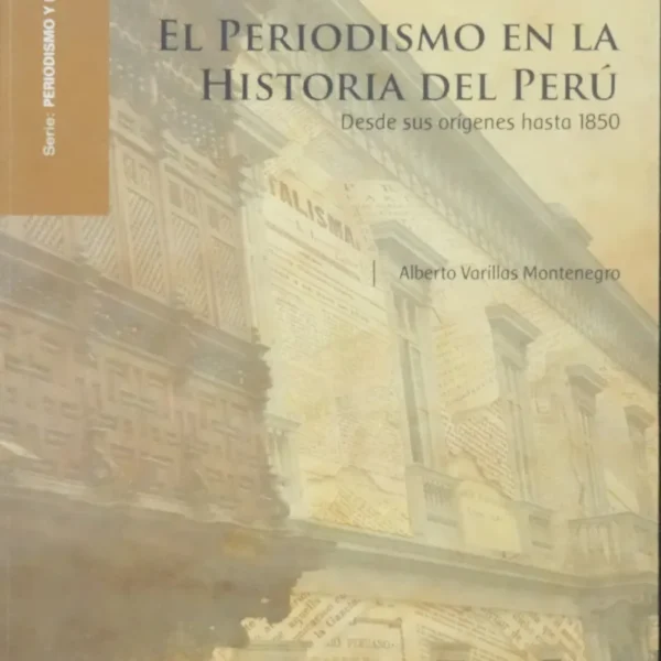 EL PERIODISMO EN LA HISTORIA DEL PERÚ