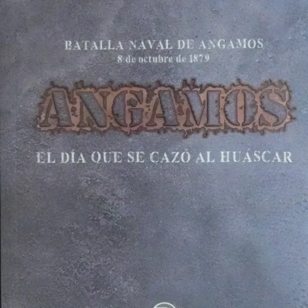 ANGAMOS, EL DÍA QUE SE CAZÓ AL HUÁSCAR