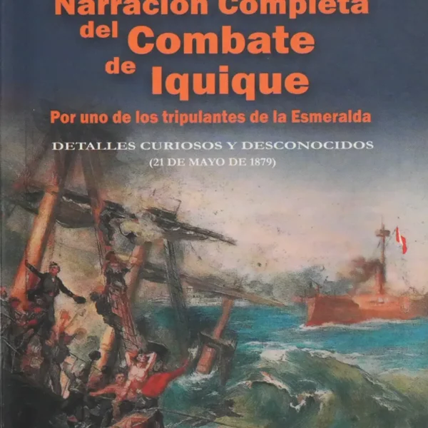 NARRACIÓN COMPLETA DEL COMBATE DE IQUIQUE