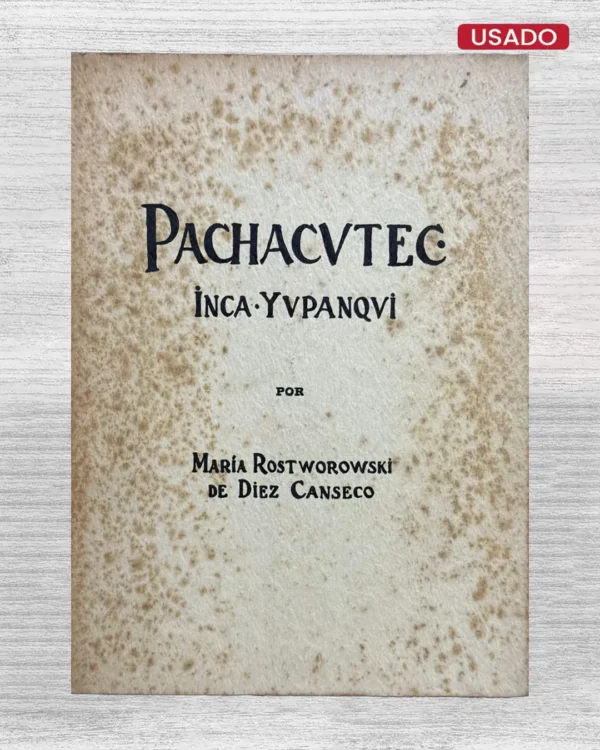 PACHACUTEC. INCA YUPANQUI (1ERA EDICIÓN)
