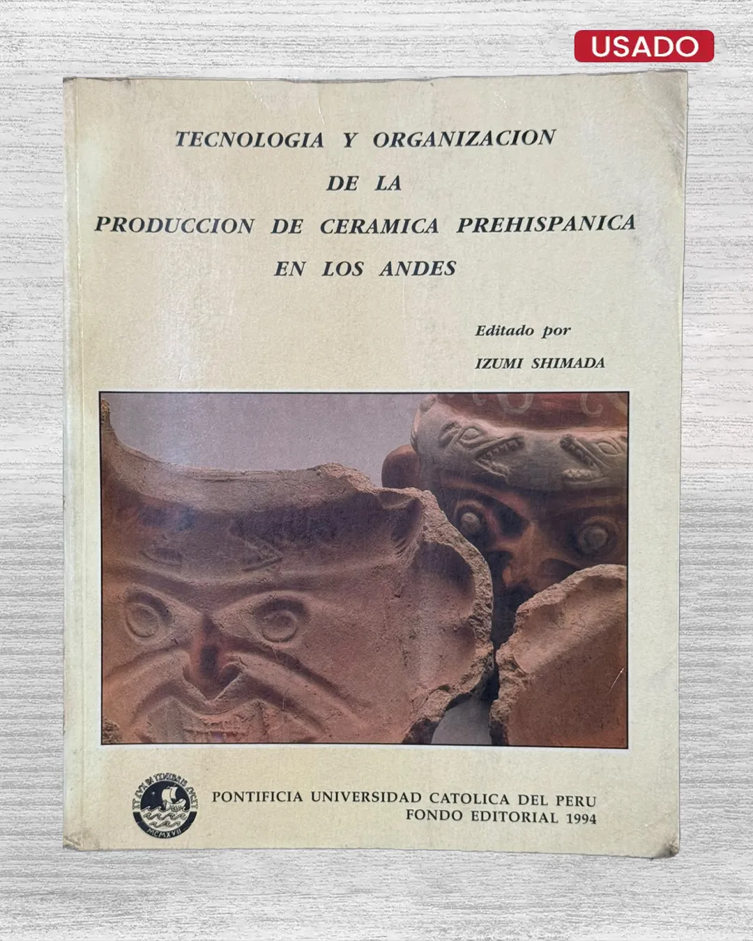 TECNOLOGÍA Y ORGANIZACIÓN DE LA PRODUCCIÓN DE CERÁMICA PREHISPANICA EN LOS ANDES
