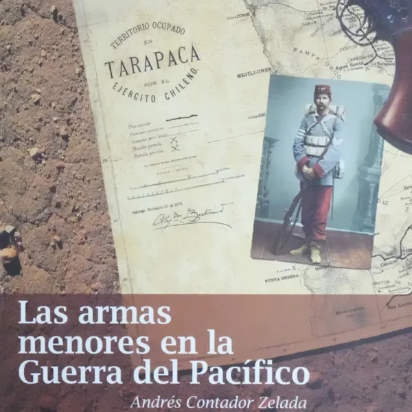 LAS ARMAS MENORES EN LA GUERRA DEL PACÍFICO