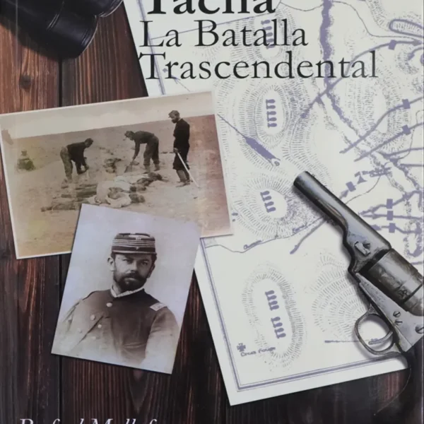 TACNA, LA BATALLA TRASCENDENTAL