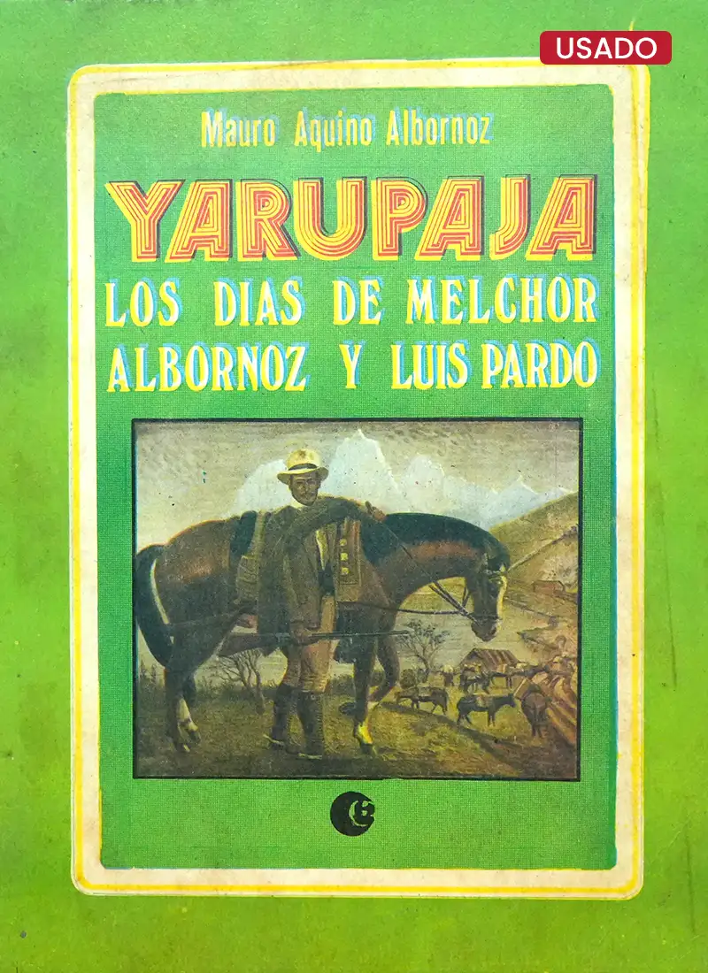 YARUPAJA. LOS DÍAS DE MELCHOR ALBORNOZ Y LUIS PARDO