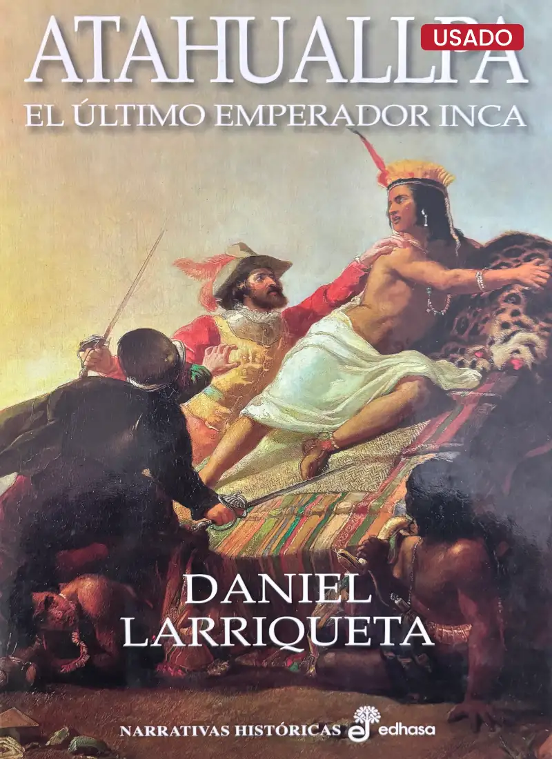 ATAHUALLPA: EL ÚLTIMO EMPERADOR INCA