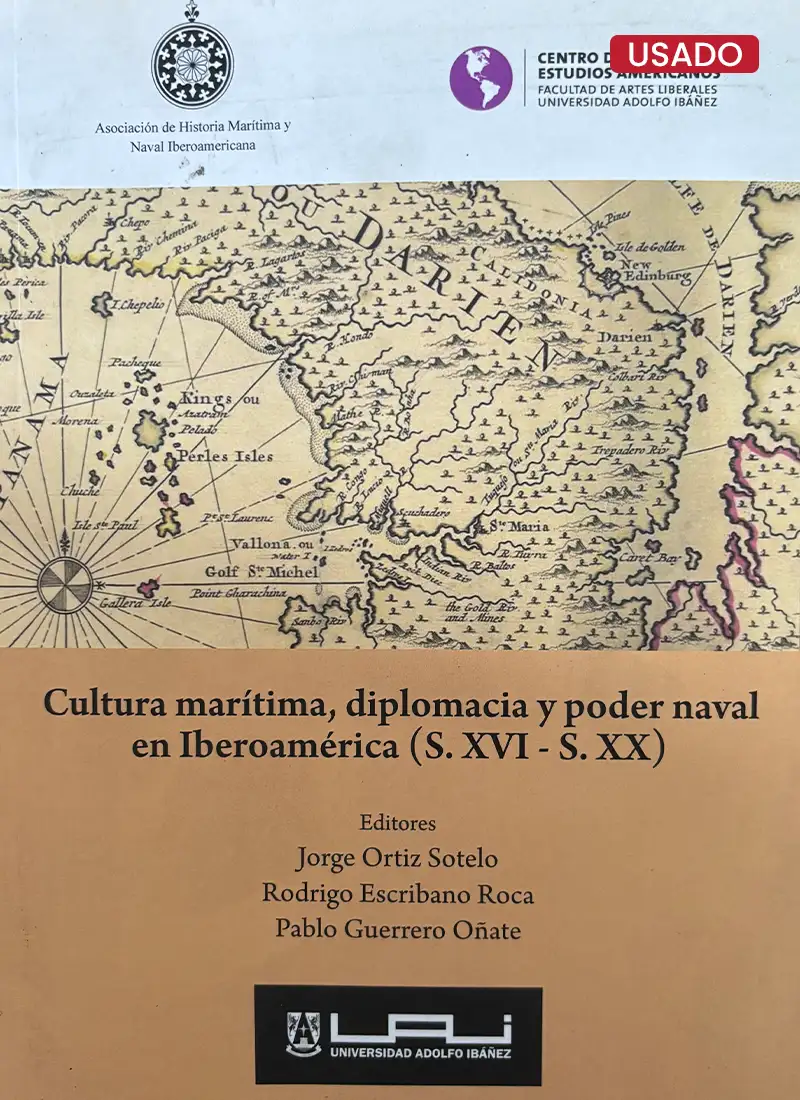 CULTURA MARÍTIMA, DIPLOMACIA Y PODER NAVAL EN IBEROAMÉRICA (S. XVI – S. XX)