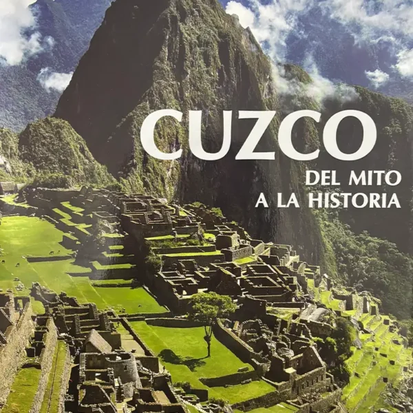 CUZCO. DEL MITO A LA HISTORIA