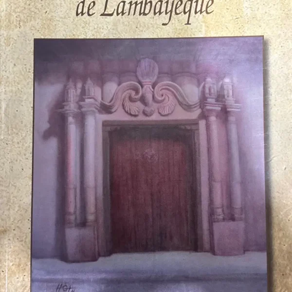 DEL ANTIGUO ESPLENDOR DE LAMBAYEQUE