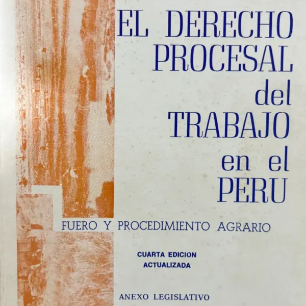 EL DERECHO PROCESAL DEL TRABAJO EN EL PERÚ