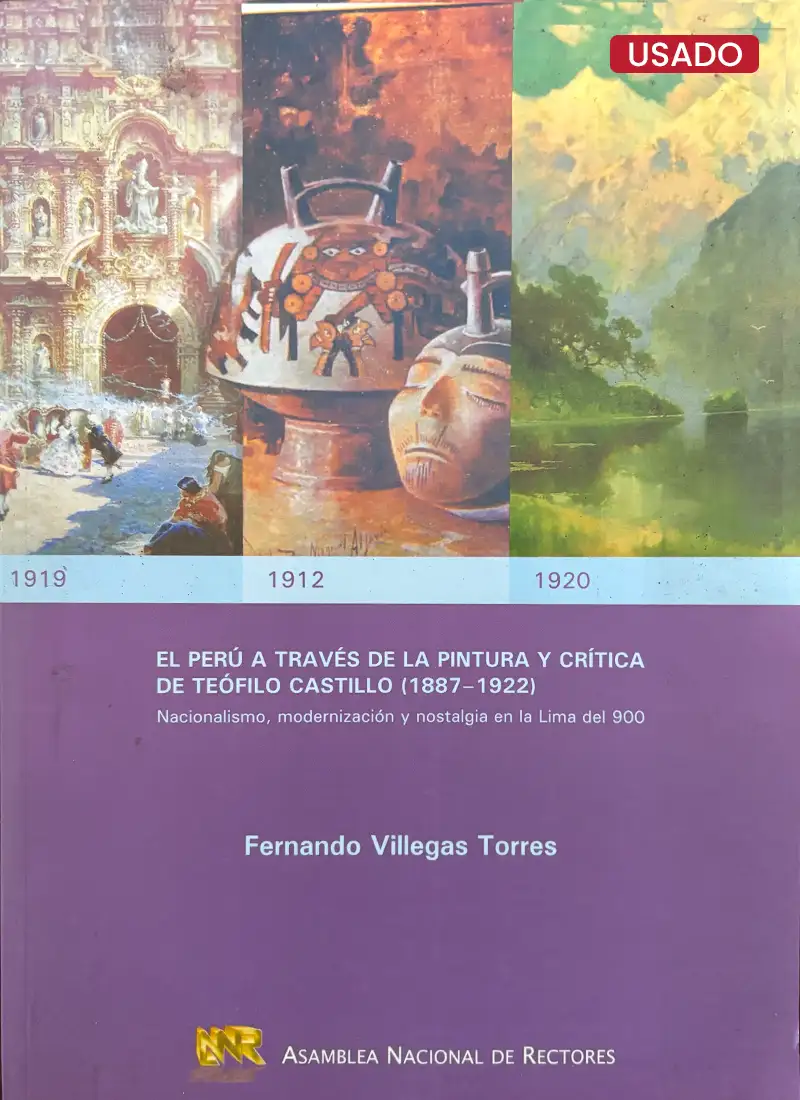 EL PERÚ A TRAVÉS DE LA PINTURA Y CRÍTICA DE TEÓFILO CASTILLO (1887-1922)