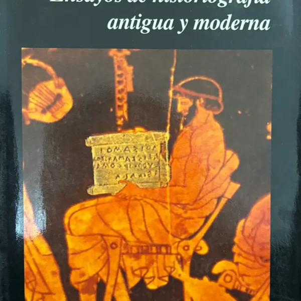 ENSAYOS DE HISTORIOGRAFÍA ANTIGUA Y MODERNA