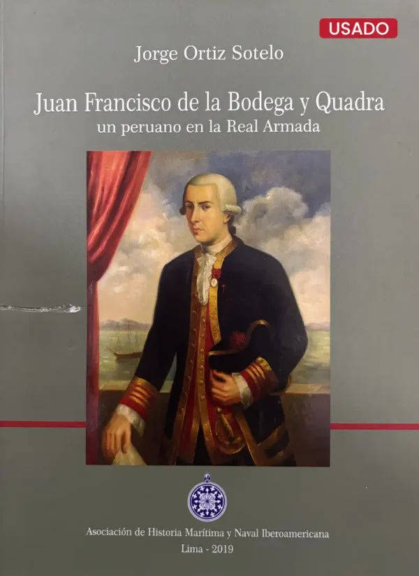 JUAN FRANCISCO DE LA BODEGA Y QUADRA UN PERUANO EN LA REAL ARMADA