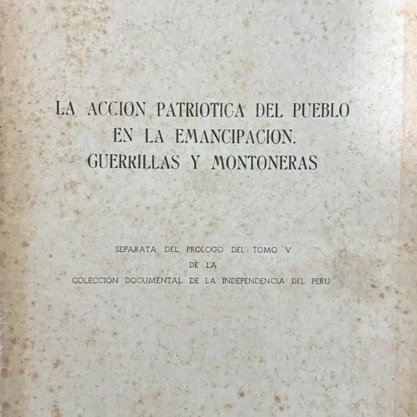 LA ACCIÓN PATRIÓTICA DEL PUEBLO EN LA EMANCIPACIÓN