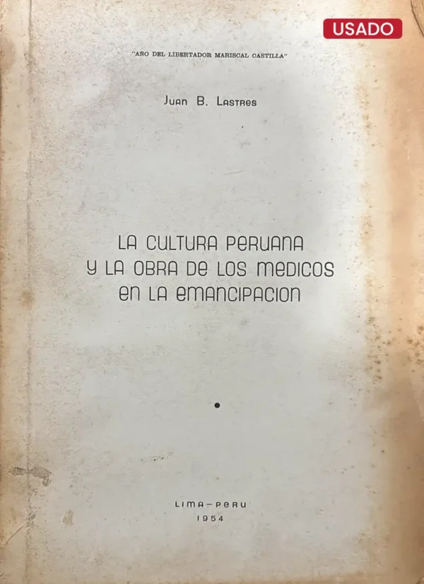 LA CULTURA PERUANA Y LA OBRA DE LOS MÉDICOS EN LA EMANCIPACIÓN