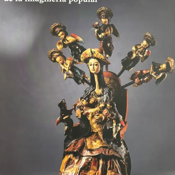 ORÍGENES Y DEVOCIONES VIRREINALES DE LA IMAGINERÍA POPULAR