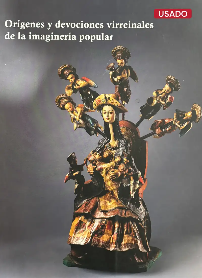 ORÍGENES Y DEVOCIONES VIRREINALES DE LA IMAGINERÍA POPULAR