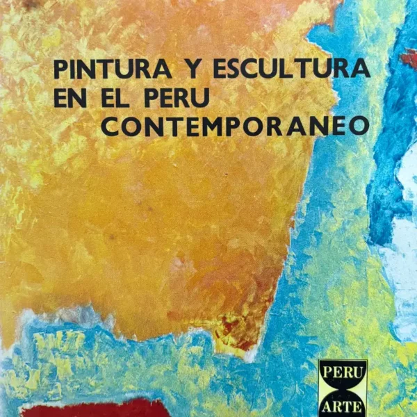 PINTURA Y ESCULTURA EN EL PERÚ CONTEMPORÁNEO