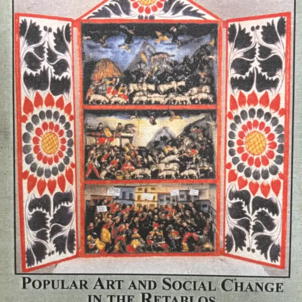 POPULAR ART AND SOCIAL CHANGE IN THE RETABLOS
