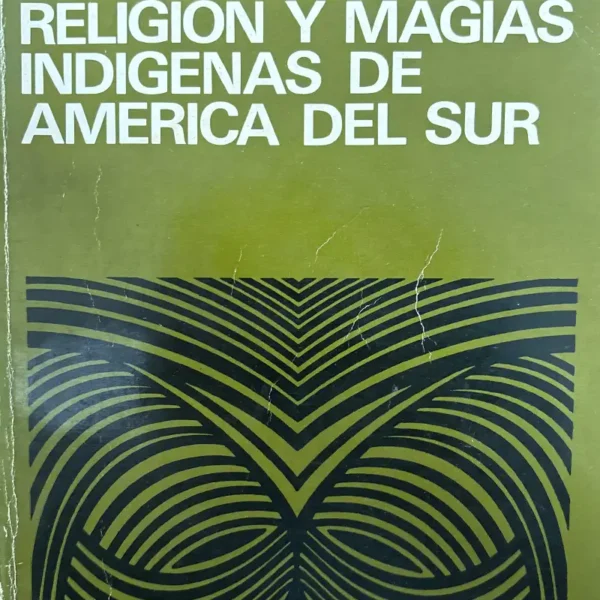RELIGIÓN Y MAGIAS INDÍGENAS DE AMERICA DEL SUR