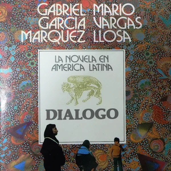 DÍALOGO: LA NOVELA EN AMERICA LATINA