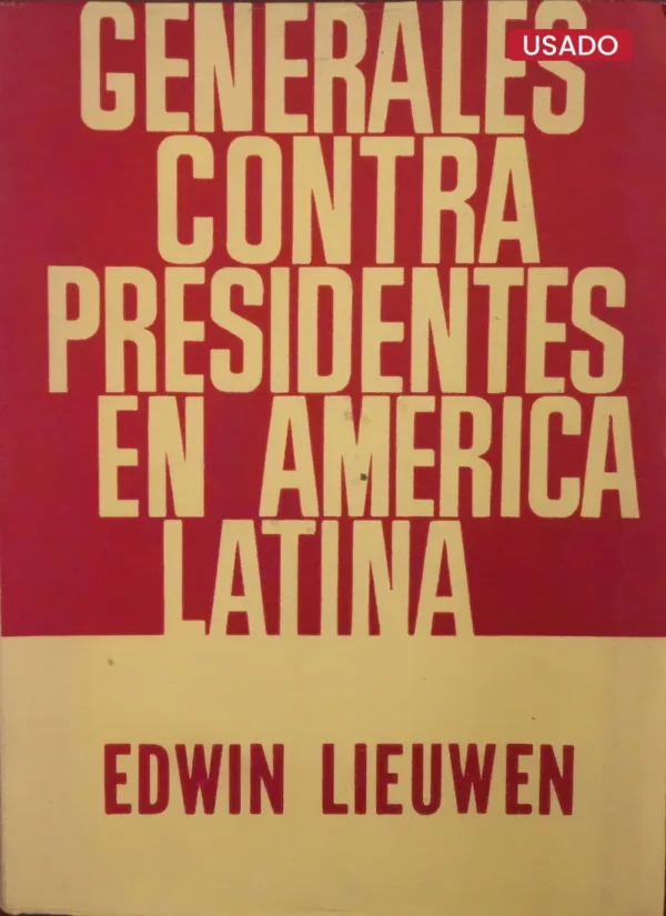 GENERALES CONTRA PRESIDENTES EN AMÉRICA LATINA