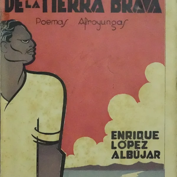 DE LA TIERRA BRAVA: POEMAS AFROYUNGAS (CON DEDICATORIA)