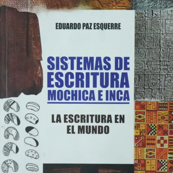 SISTEMAS DE ESCRITURA MOCHICA E INCA LA ESCRITURA EN EL MUNDO