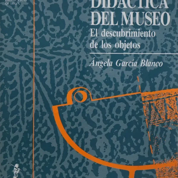 DIDÁCTICA DEL MUSEO: EL DESCUBRIMIENTO DE LOS OBJETOS