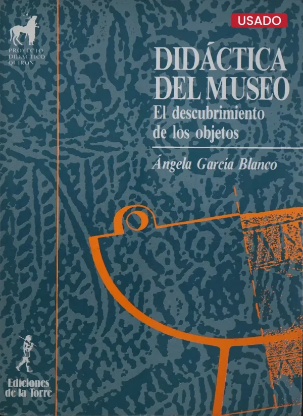 DIDÁCTICA DEL MUSEO: EL DESCUBRIMIENTO DE LOS OBJETOS